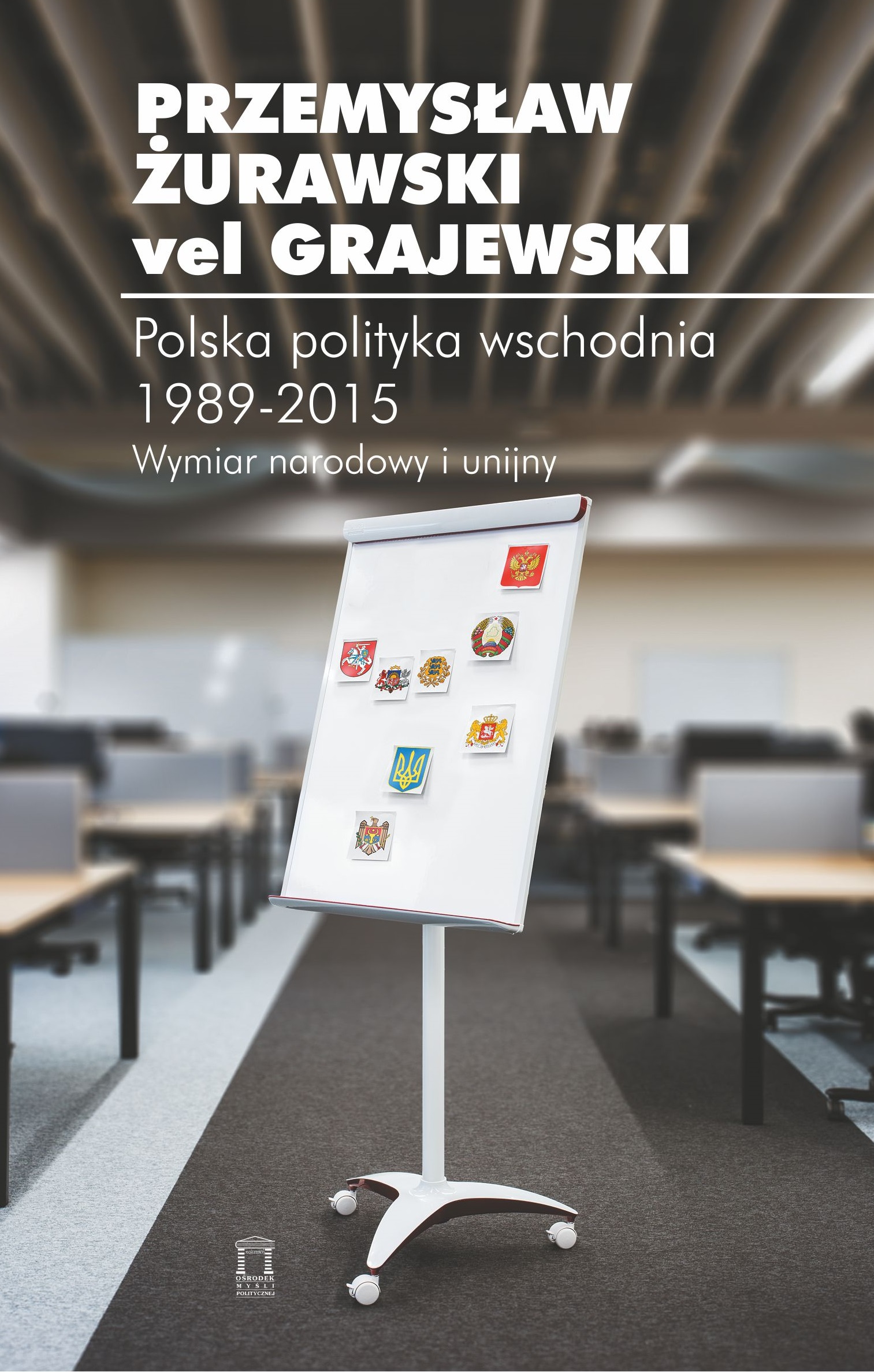 Polska polityka wschodnia 1989-2015. Wymiar narodowy i unijny