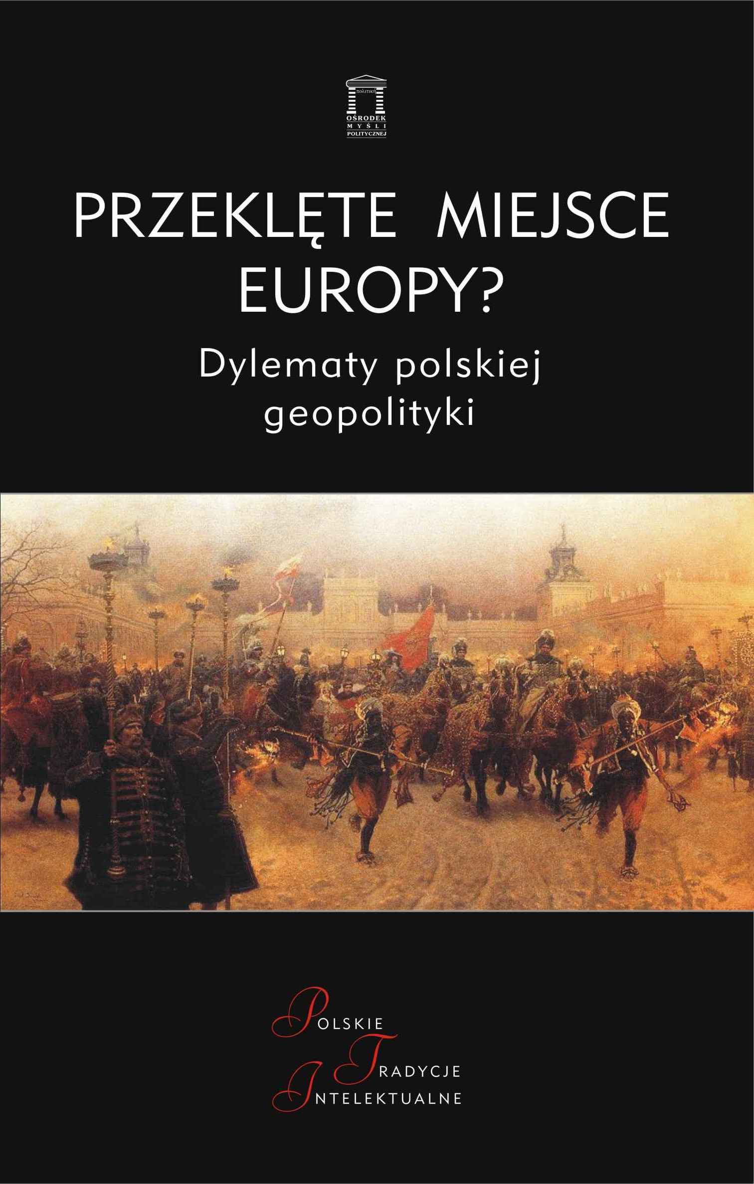 Przeklęte miejsce Europy? Dylematy polskiej geopolityki